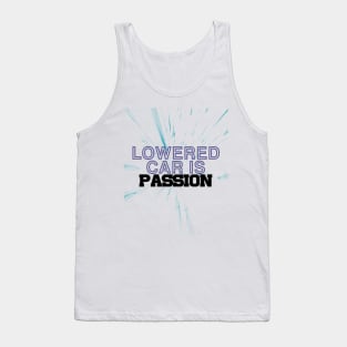 Lowered car is passion, drive, driving Tank Top